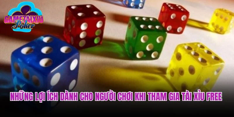 Những lợi ích dành cho người chơi khi tham gia tài xỉu free
